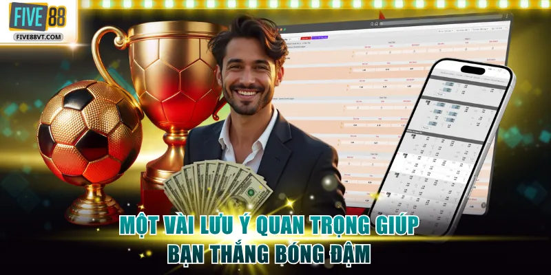 Một vài lưu ý quan trọng giúp bạn thắng bóng đậm