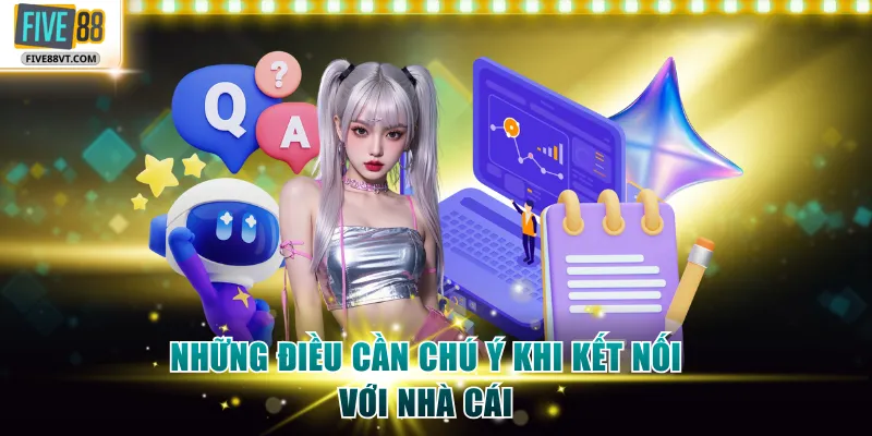 Những điều cần chú ý khi kết nối với nhà cái
