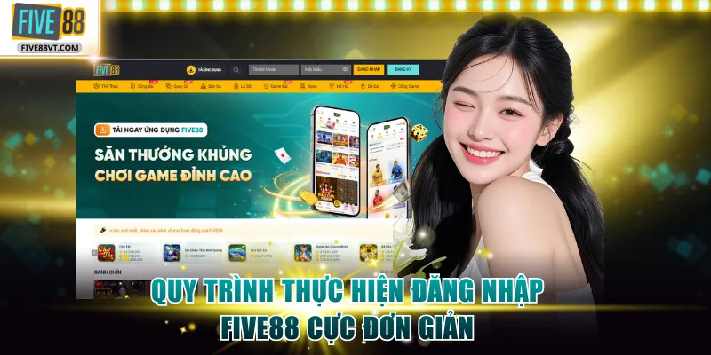 Quy trình thực hiện đăng nhập Five88 cực đơn giản