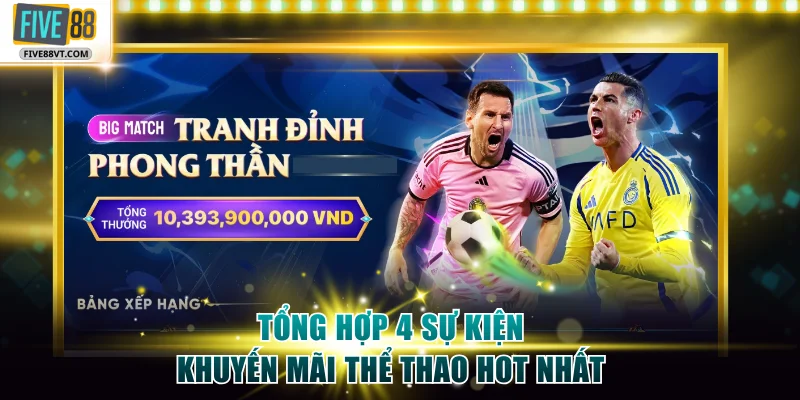 Tổng hợp 4 sự kiện hot nhất tại thể thao Five88